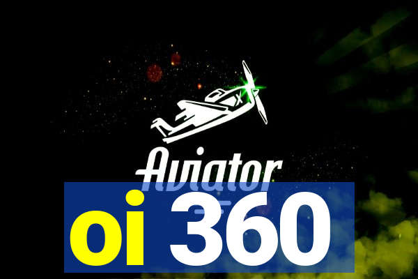 oi 360